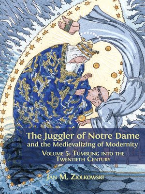 cover image of The Juggler of Notre Dame and the Medievalizing of Modernity